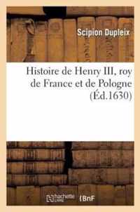 Histoire de Henry III, Roy de France Et de Pologne