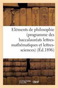 Elements de Philosophie (Programme Des Baccalaureats Lettres-Mathematiques Et Lettres-Sciences)