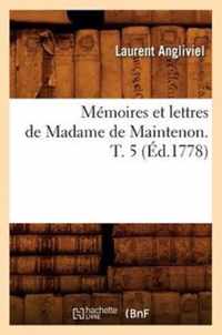 Memoires Et Lettres de Madame de Maintenon. T. 5 (Ed.1778)