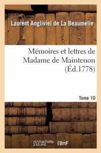 Memoires Et Lettres de Madame de Maintenon. T. 10