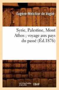 Syrie, Palestine, Mont Athos Voyage Aux Pays Du Passe (Ed.1876)