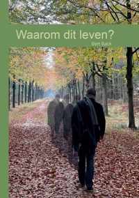 Waarom dit leven? - Bert Back - Paperback (9789464432954)