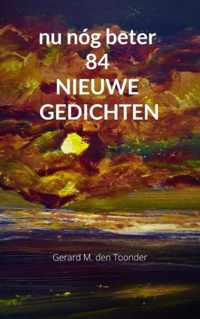 nu nóg beter 84 NIEUWE GEDICHTEN - Gerard M. den Toonder - Paperback (9789403641416)