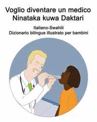 Italiano-Swahili Voglio diventare un medico / Ninataka kuwa Daktari Dizionario bilingue illustrato per bambini