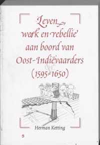 Leven, werk en rebellie aan boord van Oost-Indiëvaarders (1595-1650)