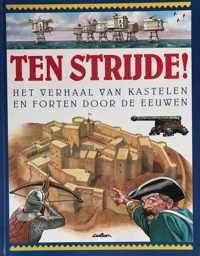 Ten strijde! het verhaal van kastelen en forten door de eeuwen