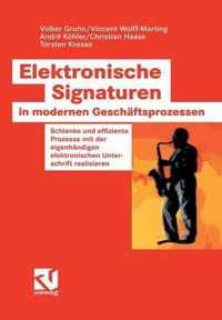 Elektronische Signaturen in Modernen Geschftsprozessen: Schlanke Und Effiziente Prozesse Mit Der Eigenhndigen Elektronischen Unterschrift Realisiere