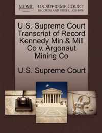 U.S. Supreme Court Transcript of Record Kennedy Min & Mill Co v. Argonaut Mining Co