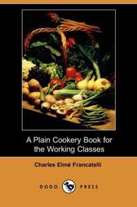 A Plain Cookery Book for the Working Classes (Dodo Press)