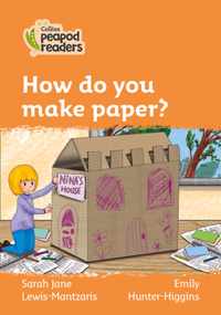 Level 4 - How do you make paper? (Collins Peapod Readers)