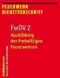 Ausbildung Der Freiwilligen Feuerwehren: Fwdv 2; Feuerwehr-Dienstvorschrift 2; Stand