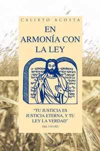 En Armonia Con La Ley: Tu Justicia Es Justicia Eterna, y Tu Ley La Verdad (Sal. 119