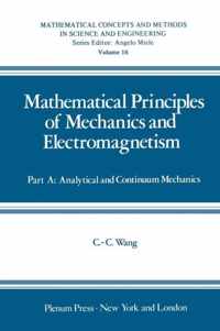 Mathematical Principles of Mechanics and Electromagnetism: Part A