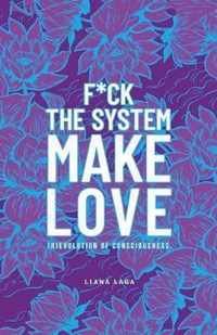 F*Ck the System, Make Love