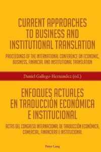 Current Approaches to Business and Institutional Translation. Enfoques actuales en traduccion economica e institucional