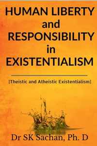 Human Liberty and Responsibility in Existentialism