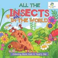 All the Insects in the World Coloring Book Kids 6 Years Old
