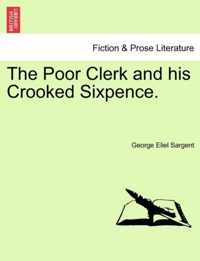 The Poor Clerk and His Crooked Sixpence.