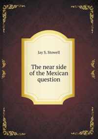 The near side of the Mexican question