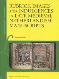 Library of the Written Word - The Manuscript World 55 -   Rubrics, images and indulgences in late medieval Netherlandish manuscripts