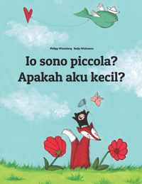 Io sono piccola? Apakah aku kecil?: Libro illustrato per bambini