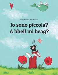 Io sono piccola? A bheil mi beag?: Libro illustrato per bambini