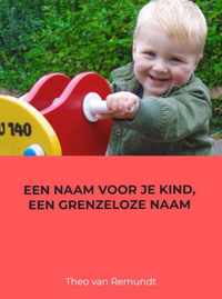 Een naam voor je kind, een grenzeloze naam - Theo van Remundt - Paperback (9789462548060)