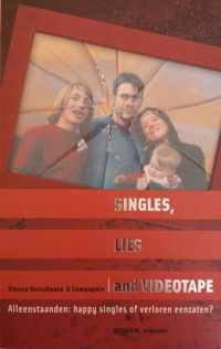 Singles, Lies and videotape