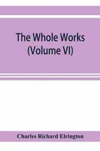 The Whole works;of the Most Rev. James Ussher, D.D., Lord Archbishop of Armagh, and Primate of all Ireland now for the first time collected, with a life of the author and an account of his writings (Volume VI)