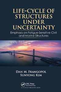 Life-Cycle of Structures Under Uncertainty