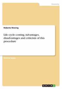 Life cycle costing. Advantages, disadvantages and criticism of this procedure