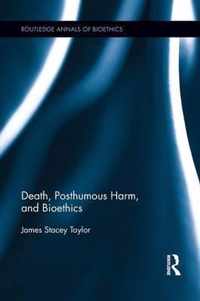 Death, Posthumous Harm, and Bioethics