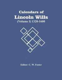 Calendars Of Lincoln Wills (Volume I) 1320-1600