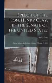 Speech of the Hon. Henry Clay, in the Senate of the United States