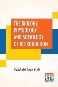 The Biology, Physiology And Sociology Of Reproduction