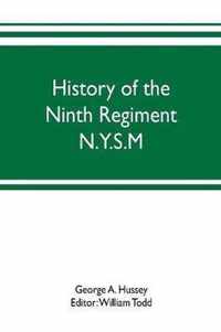 History of the Ninth Regiment N.Y.S.M. -- N.G.S.N.Y. (Eighty-third N. Y. Volunteers.) 1845-1888