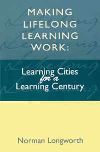 Making Lifelong Learning Work: Learning Cities for a Learning Century