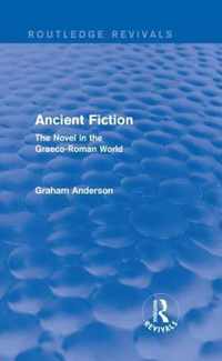 Ancient Fiction (Routledge Revivals): The Novel in the Graeco-Roman World