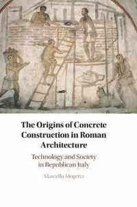 The Origins of Concrete Construction in Roman Architecture