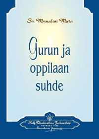 Gurun ja oppilaan suhde - The Guru-Disciple Relationship (Finnish)