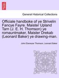 Officiale Handboke of Ye Strivelin Fancye Fayre. Maister Upland Tarn (J. E. H. Thomson) Ye Romauntmaker, Maister Drekab (Leonard Baker) Ye Drawing-Man.