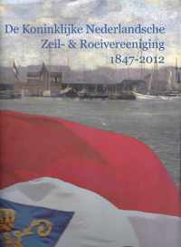 Koninklijke Nederlandsche Zeil- & Roeivereeniging 1847-2012