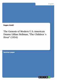 The Genesis of Modern U.S.-American Drama: Lillian Hellman, The Children´s Hour (1934)