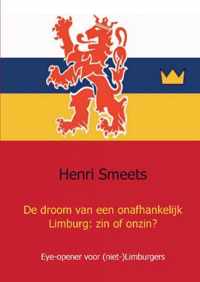 De droom van een onafhankelijk Limburg: zin of onzin? - Henri Smeets - Paperback (9789461933966)