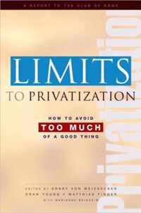 Limits to Privatization: How to Avoid Too Much of a Good Thing - A Report to the Club of Rome