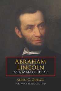 Abraham Lincoln as a Man of Ideas