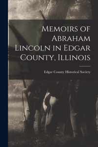 Memoirs of Abraham Lincoln in Edgar County, Illinois