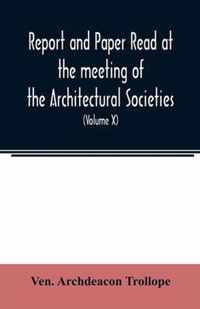 Report and Paper read at the meeting of the Architectural Societies of the Diocese of Lincoln, County of York, Archdeaconry of Northampton, County of