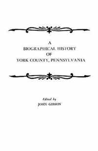 A Biographical History of York County, Pennsylvania