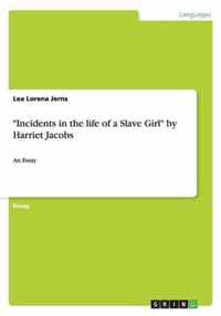 Incidents in the life of a Slave Girl by Harriet Jacobs